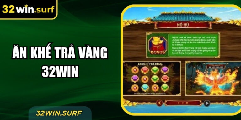 Ăn Khế Trả Vàng 32Win – Slot Dân Gian Đổi Thưởng Lớn