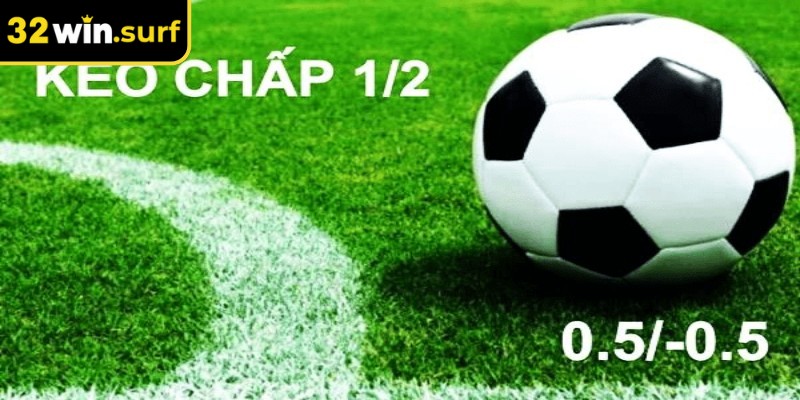 Kèo 1/2 32win luôn được ưa chuộng