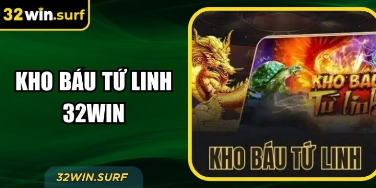 Kho Báu Tứ Linh 32win – Slot Tứ Linh Dễ Trúng Thưởng