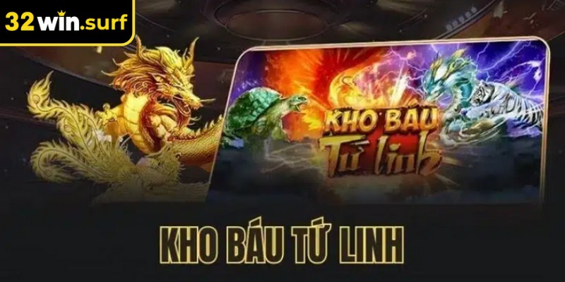 Kho báu tứ linh 32win hội tụ bốn linh thú Long Lân Quy Phụng tạo nên thế giới