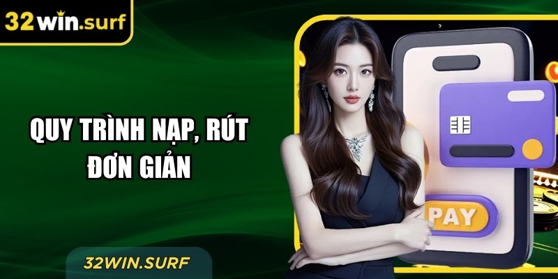 Quy trình nạp, rút đơn giản